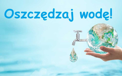 Zdjęcie do Apel o racjonalne korzystanie z wody