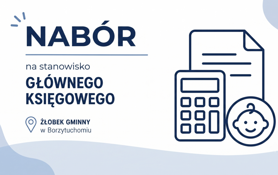 Ogłoszenie o naborze na wolne stanowisko urzędnicze - Główny Księgowy w Żłobku Gminnym w Borzytuchomiu